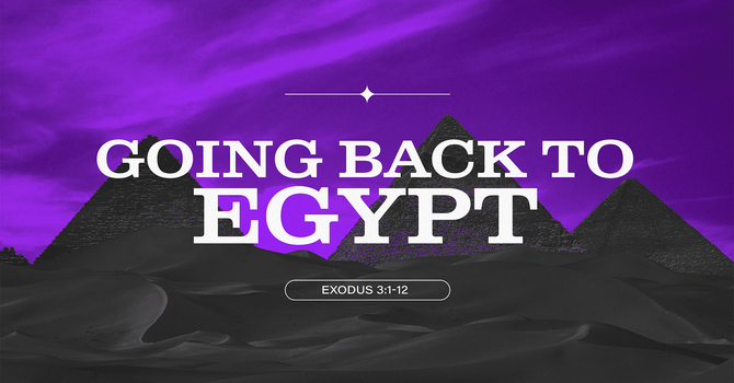 Going Back To Egypt