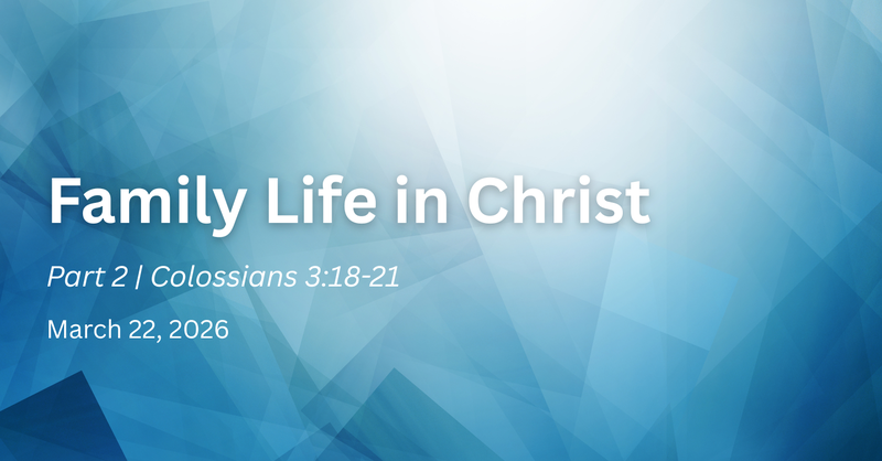 Family Life in Christ | Part 2
