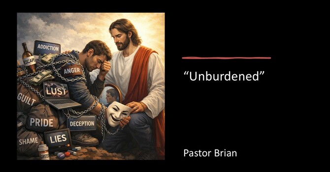 "Unburdened" by Pastor Brian Oxman