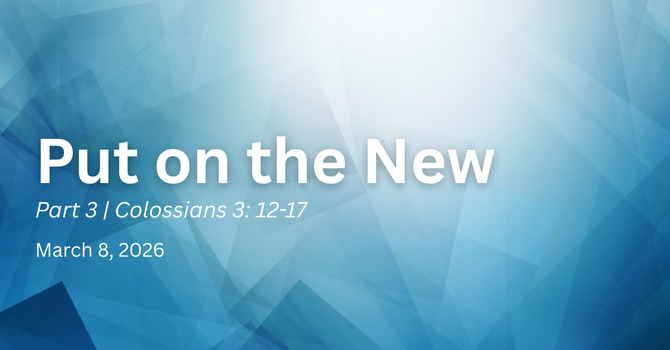 Put on the New | Part 3