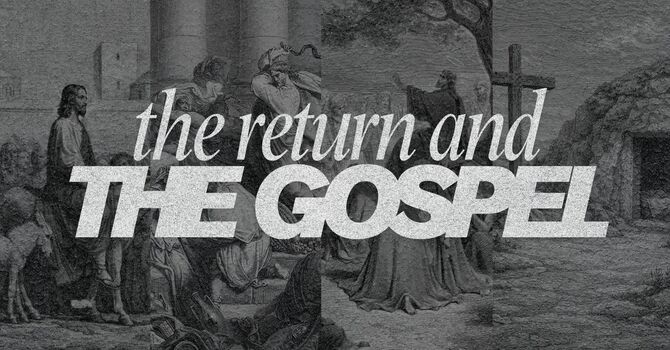 The Return and the Gospel