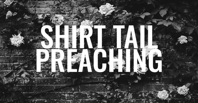 Shirt Tail Preaching - Sis. Bitting, Sis. Moran, Sis. Hanna