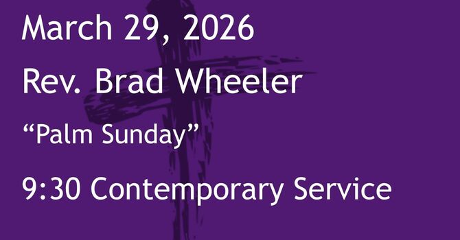 3-29-2026: Palm Sunday &nbsp;- 9:30 Contemporary service