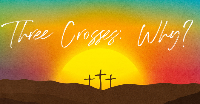 Three Crosses: Why?