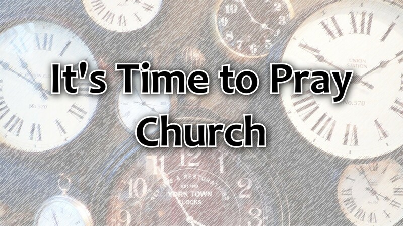 It's Time to Pray Church
