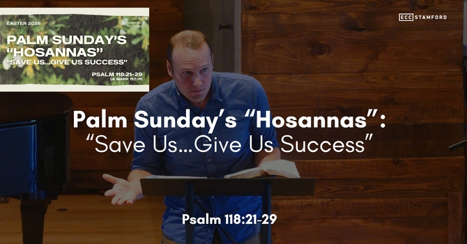 Palm Sunday’s “Hosannas”: “Save Us…Give Us Success”