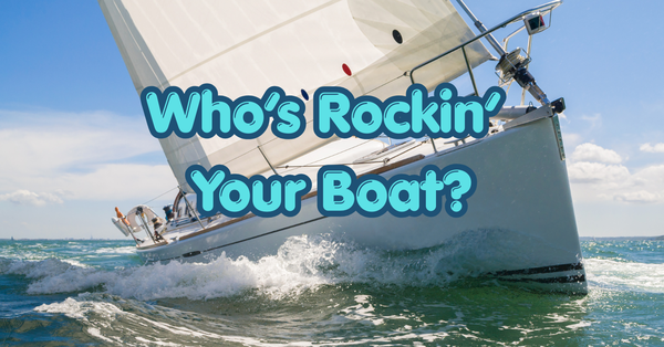 Who's Rockin' Your Boat?