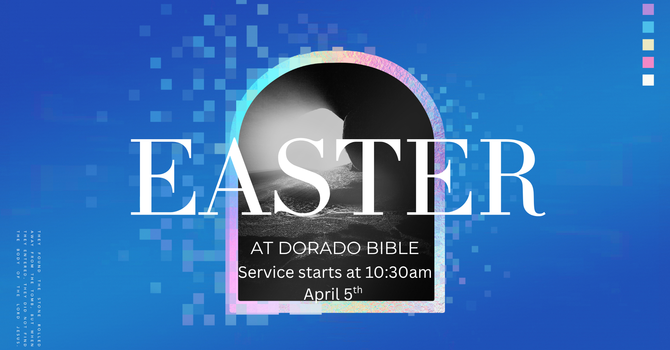 EASTER at Dorado Bible