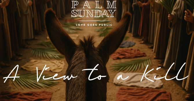 A View to a Kill [Palm Sunday] image