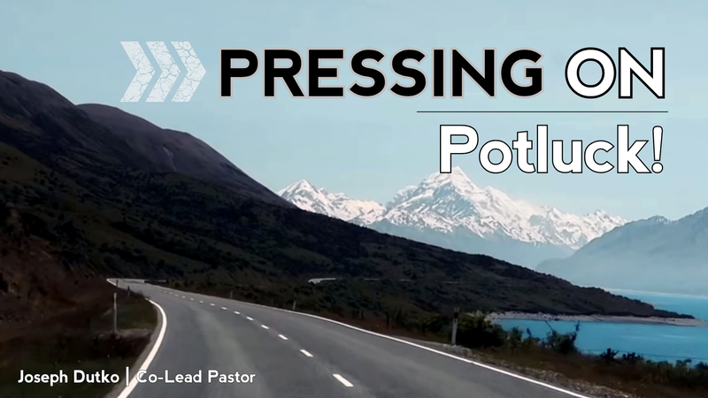 Pressing On: Potluck!