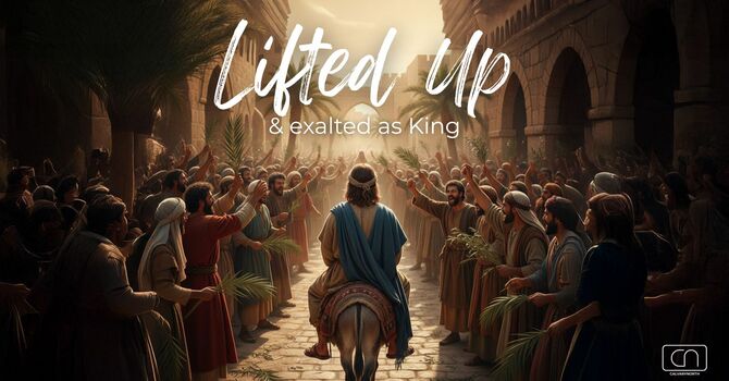 Lifted Up & Embraced As King!