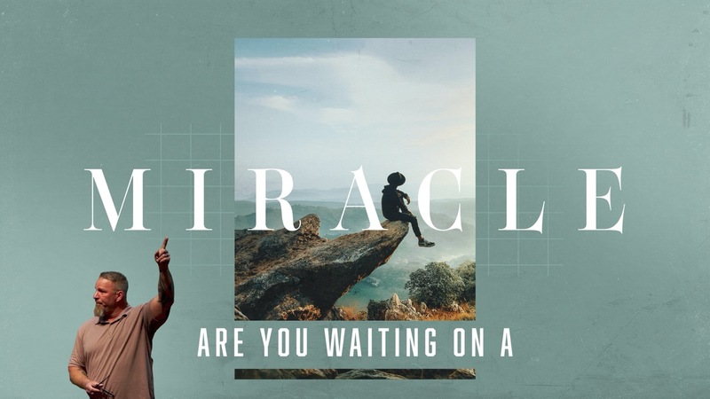 Are You Waiting On A Miracle?