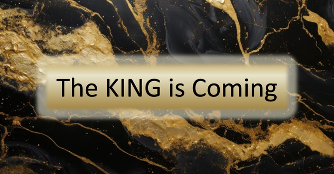 The King Is Coming