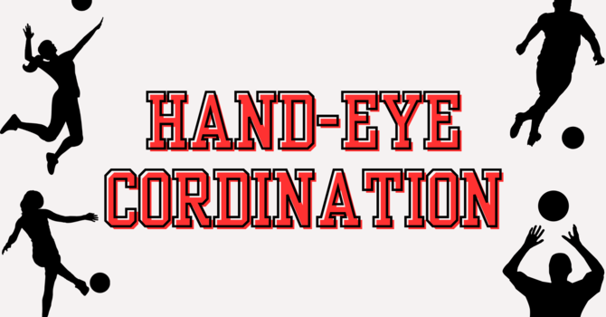 Hand-Eye Coordination