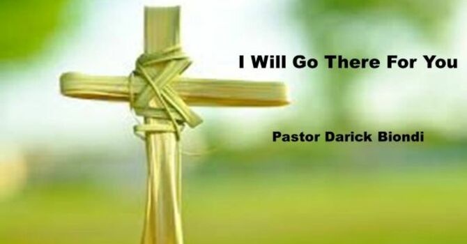 I Will Go There For You