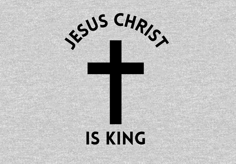 Jesus Christ is King.