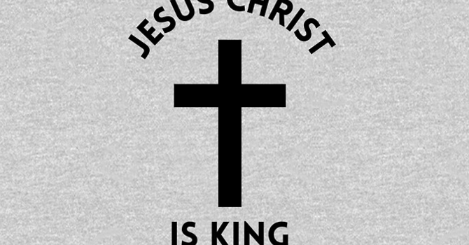 Jesus Christ is King.