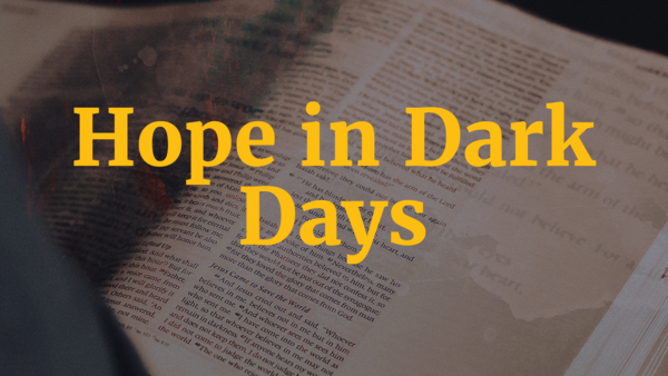 Hope in Dark Days