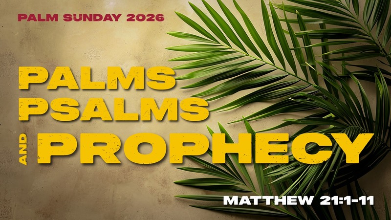 Palms, Psalms and Prophecy