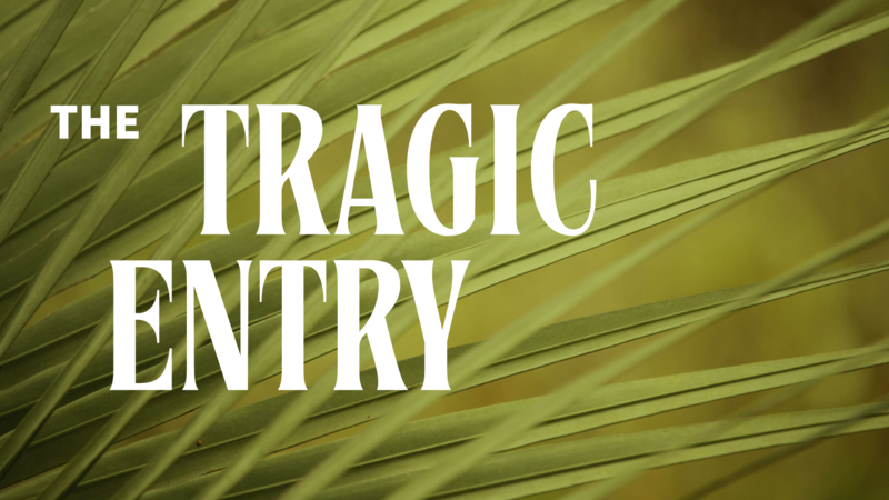 The Tragic Entry