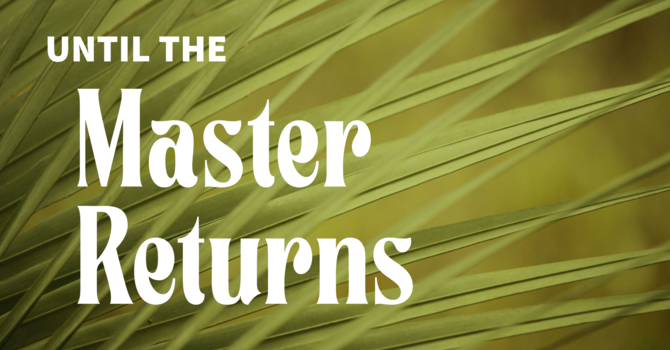 Until The Master Returns