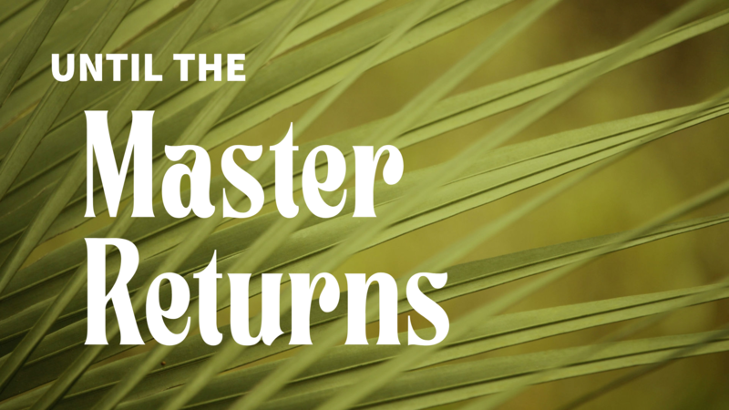Until The Master Returns