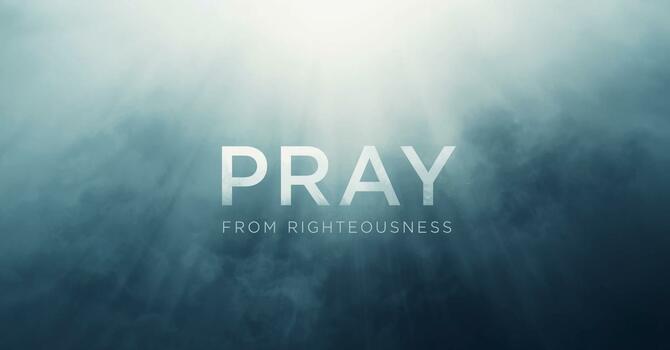 Pray From Righteousness image