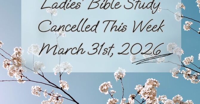 Ladies Bible Study Cancelled