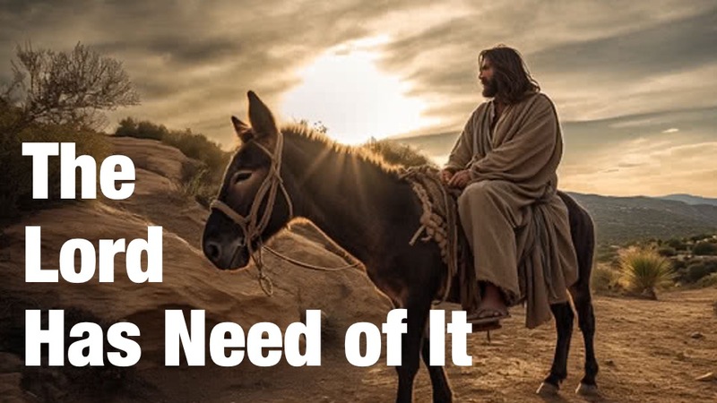 The Lord Has Need Of It