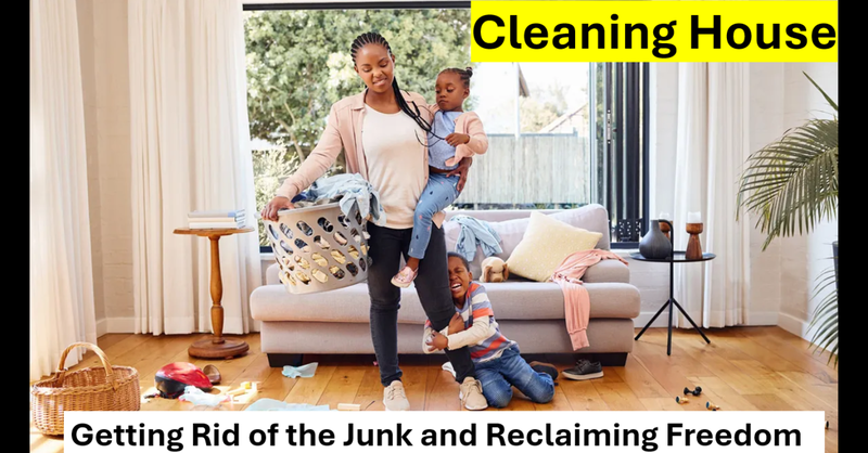 Cleaning House - Part 7 