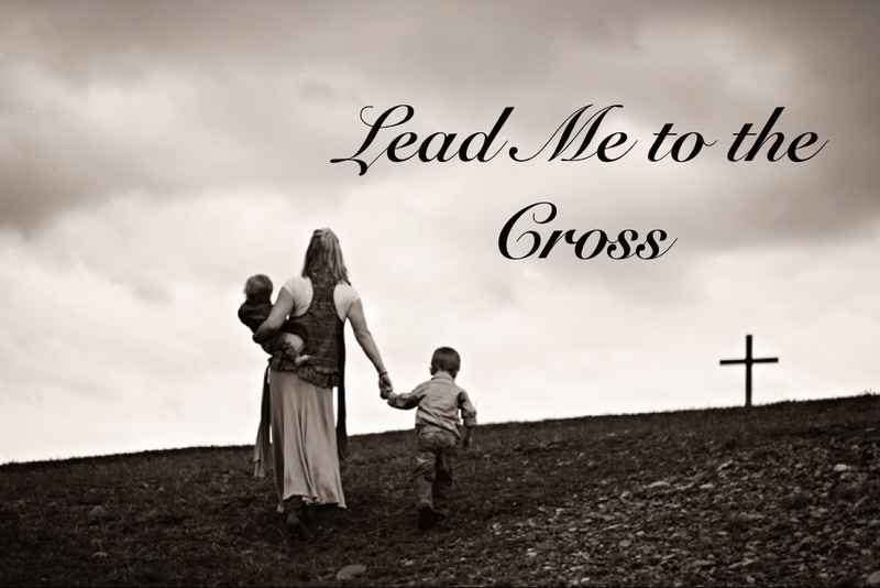 Lead Me to the Cross