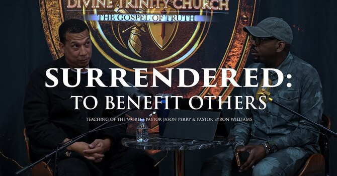 SURRENDERED: TO BENEFIT OTHERS | TEACHING OF THE WORD | 3.13.26