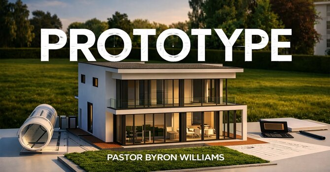 PROTOTYPE, PART III | SERMON | 3.14.26
