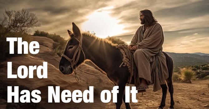 The Lord Has Need Of It