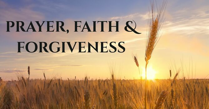 Prayer, Faith & Forgiveness