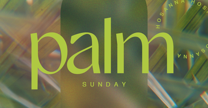 What Palm Sunday Teaches Us
