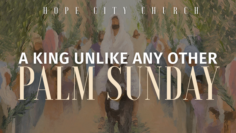 A King Unlike Any Other | Palm Sunday