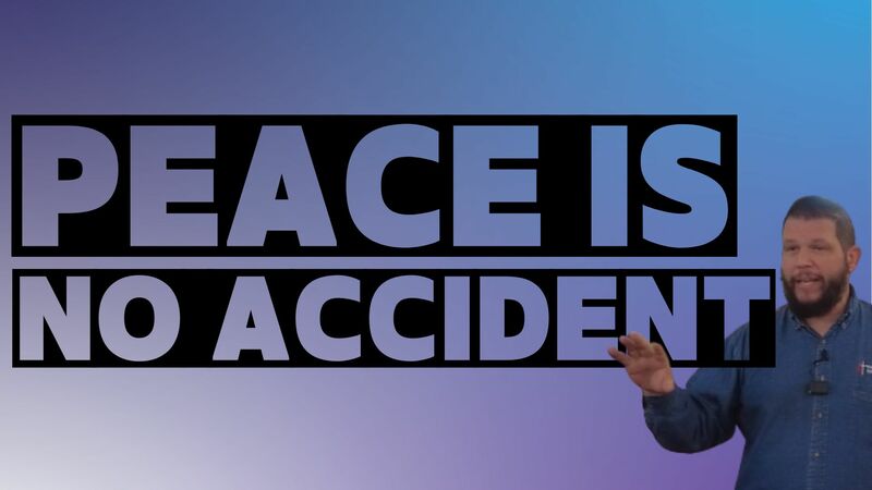 Peace is no accident