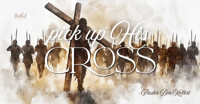 "Pick Up His Cross" | Pastor Ben Kellert image