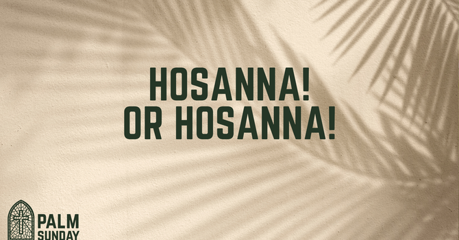 Hosanna! Or Hosanna!