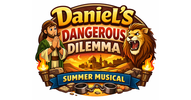 Summer Musical: Daniel's Dangerous Dilemma