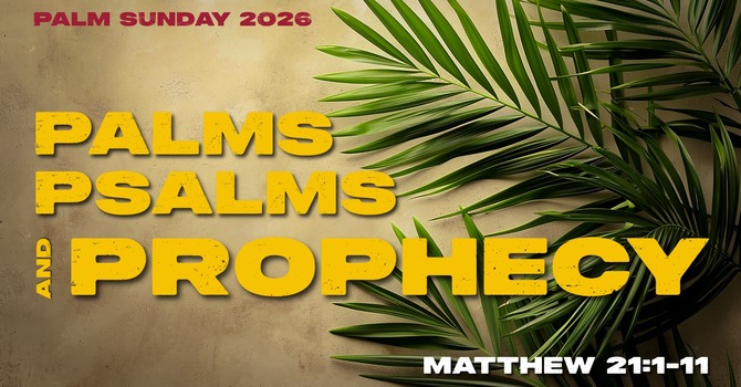 Palms, Psalms and Prophecy