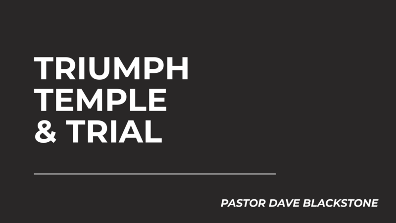 Triumph, Temple, & Trial