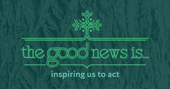 The Good News Is Inspiring Us to Act