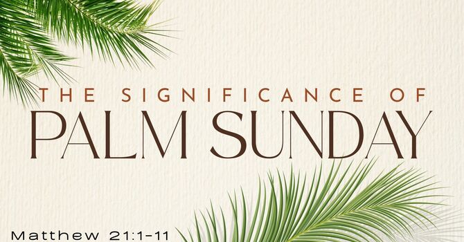 The Significance of Palm Sunday