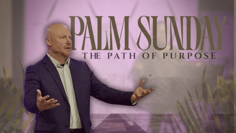 Palm Sunday | The Path of Purpose
