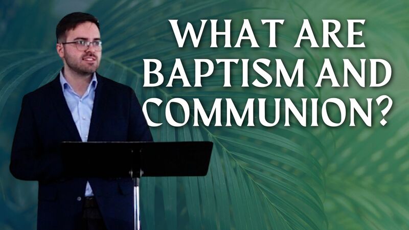 Understanding Baptism & Communion