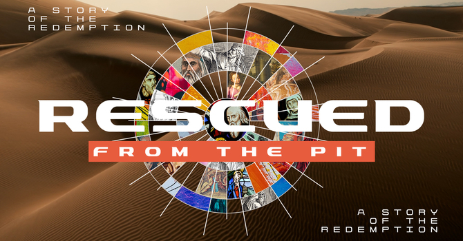 Joseph - rescued from the pit