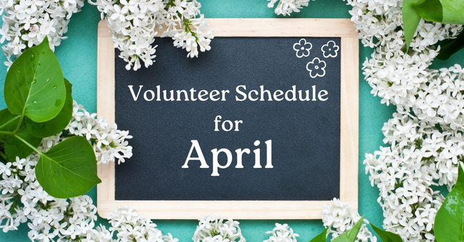 April Volunteer Schedule