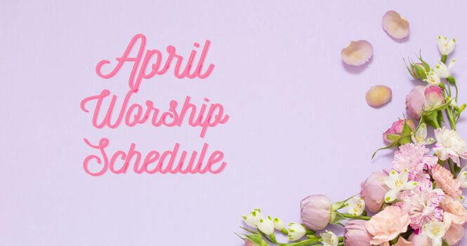 April Worship Schedule